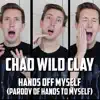 Chad Wild Clay - Hands Off Myself (Parody of Hands to Myself) - Single